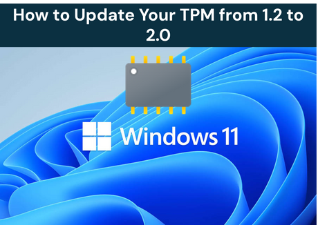 How to Update Your TPM from 1.2 to 2.0